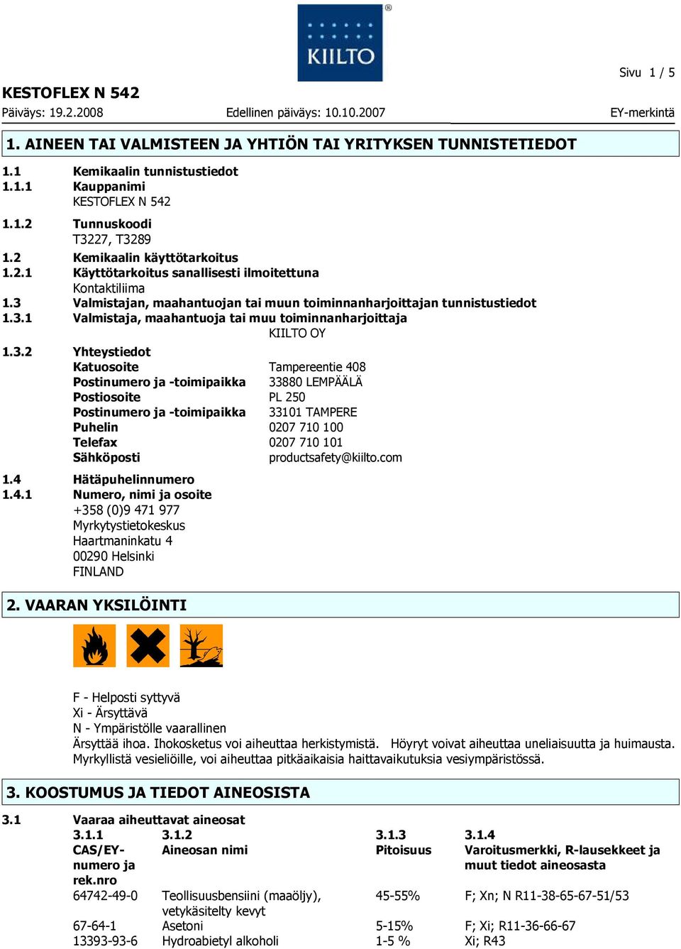 3.2 Yhteystiedot Katuosoite Tampereentie 408 Postinumero ja -toimipaikka 33880 LEMPÄÄLÄ Postiosoite PL 250 Postinumero ja -toimipaikka 33101 TAMPERE Puhelin 0207 710 100 Telefax 0207 710 101