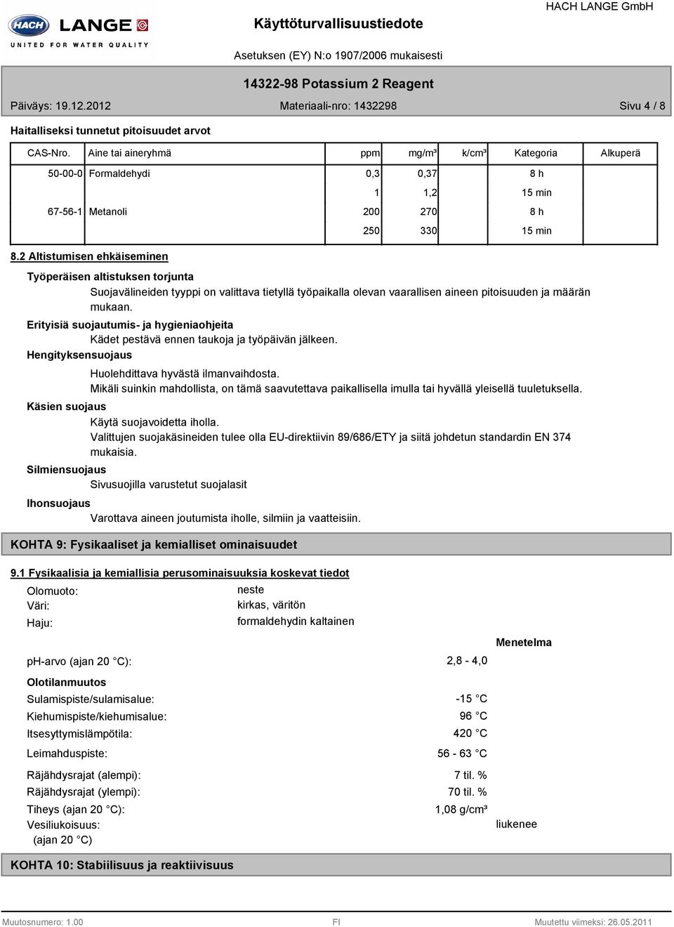 2 Altistumisen ehkäiseminen Työperäisen altistuksen torjunta Suojavälineiden tyyppi on valittava tietyllä työpaikalla olevan vaarallisen aineen pitoisuuden ja määrän mukaan.