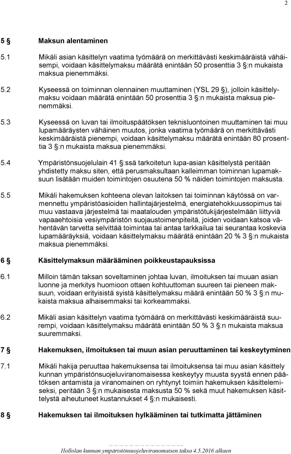 prosenttia 3 :n mukaista maksua pienemmäksi. 5.