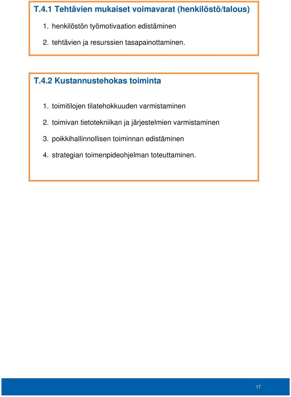 2 Kustannustehokas toiminta 1. toimitilojen tilatehokkuuden varmistaminen 2.