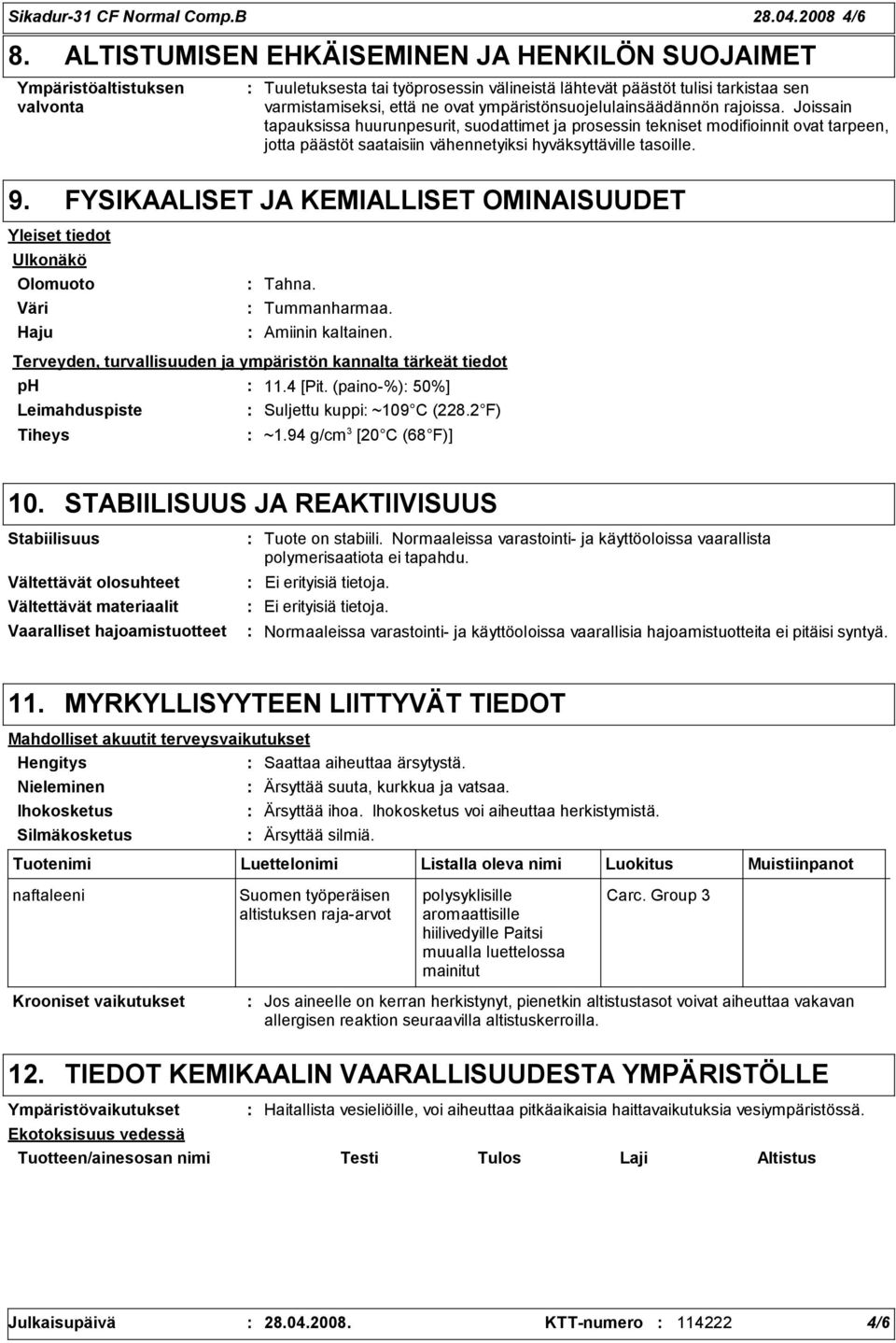 ympäristönsuojelulainsäädännön rajoissa.