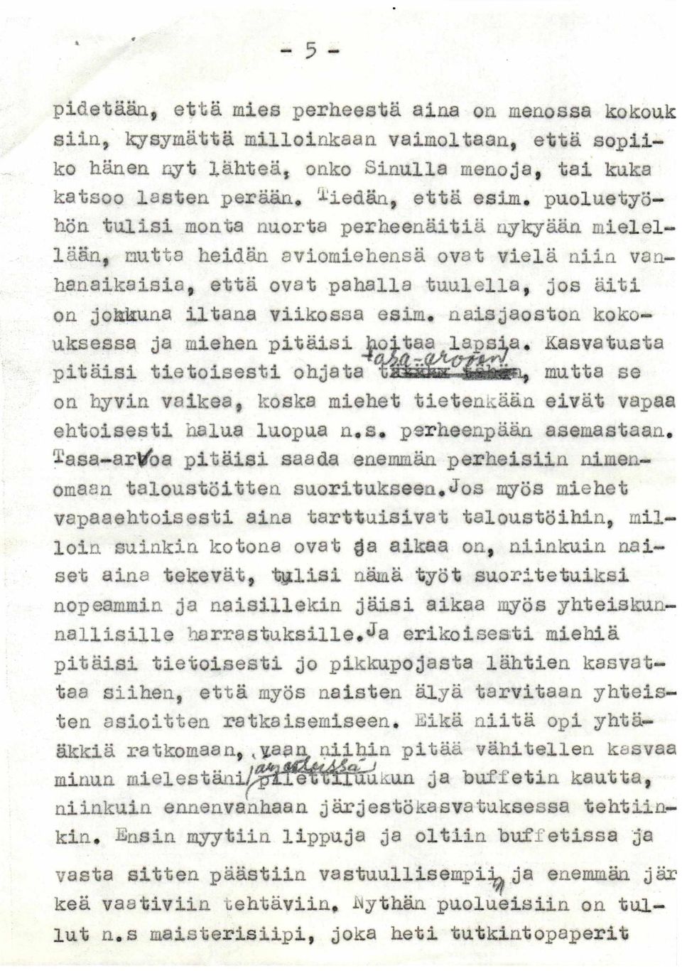 naisjaoston kokouksessa ja miehen pitäisi hoi.taa lapsia. Kasvatusta pitäisi tietoisesti ohjata tasäågf mjmpif mutta se on hyvin vaikea, koska miehet tietenkään eivät vapaa ehtoisesti halua luopua n.