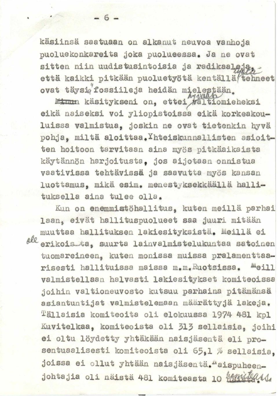 krtntm käsitykseni on, ettei/yal^omieheksi eikä naiseksi voi yliopistoissa eikä korkeakouluissa valmistua, joskin ne ovat tietenkin hyvä pohja, miltä aloittaa,yhteiskunnallisten asioitten hoitoon