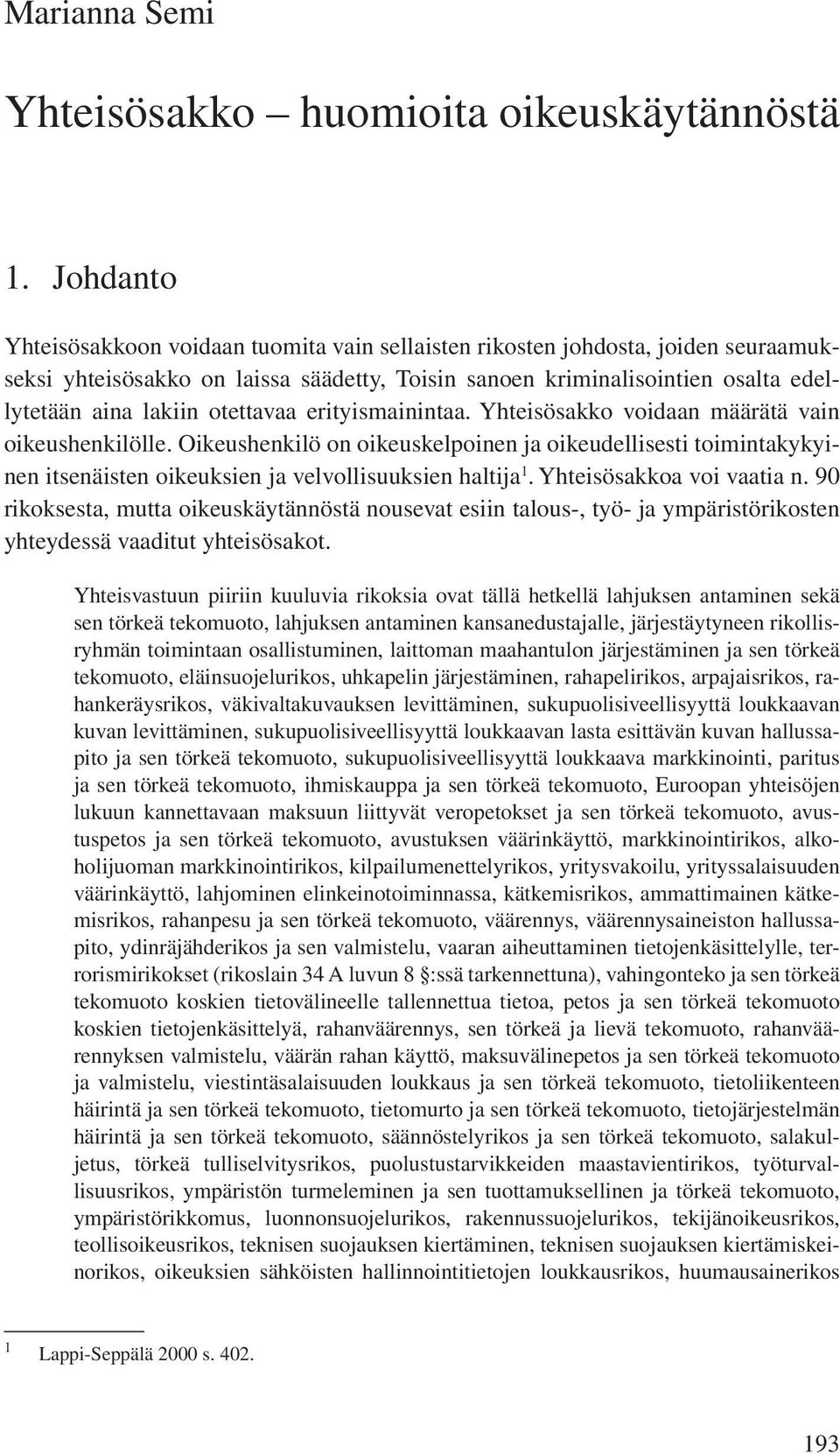 otettavaa erityismainintaa. Yhteisösakko voidaan määrätä vain oikeushenkilölle.