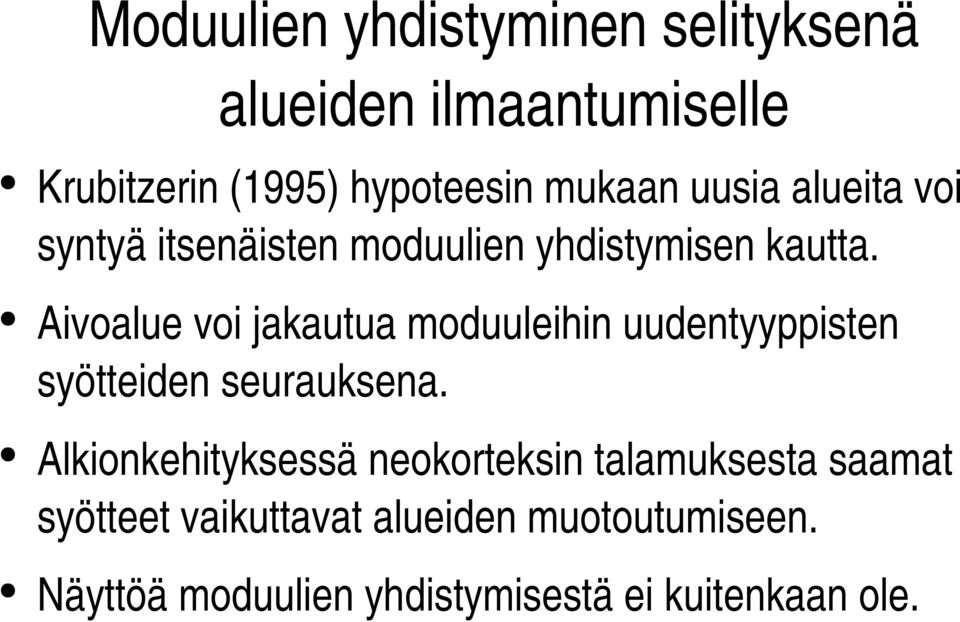 Aivoalue voi jakautua moduuleihin uudentyyppisten syötteiden seurauksena.