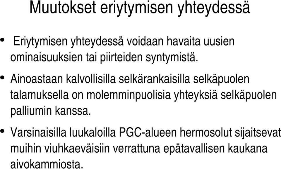 Ainoastaan kalvollisilla selkärankaisilla selkäpuolen talamuksella on molemminpuolisia