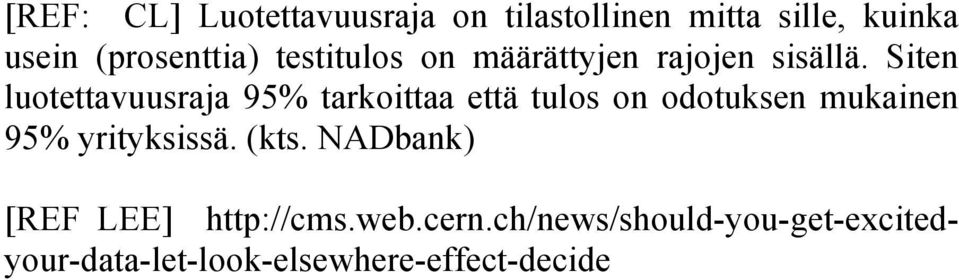 Siten luotettavuusraja 95% tarkoittaa että tulos on odotuksen mukainen 95%