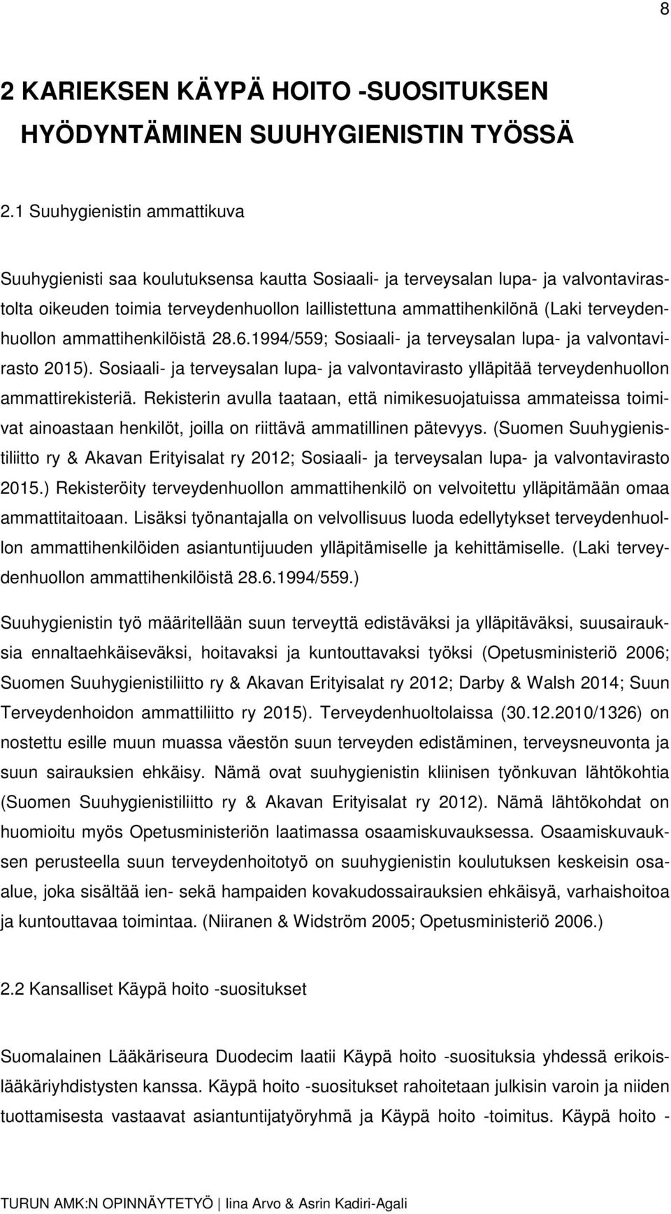 terveydenhuollon ammattihenkilöistä 28.6.1994/559; Sosiaali- ja terveysalan lupa- ja valvontavirasto 2015).