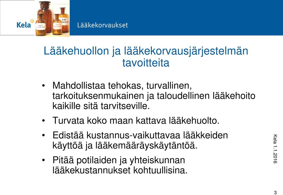 tarvitseville. Turvata koko maan kattava lääkehuolto.