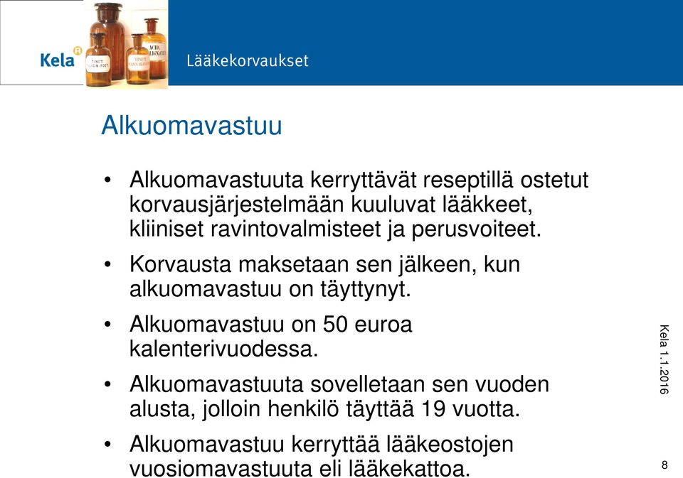 Korvausta maksetaan sen jälkeen, kun alkuomavastuu on täyttynyt.