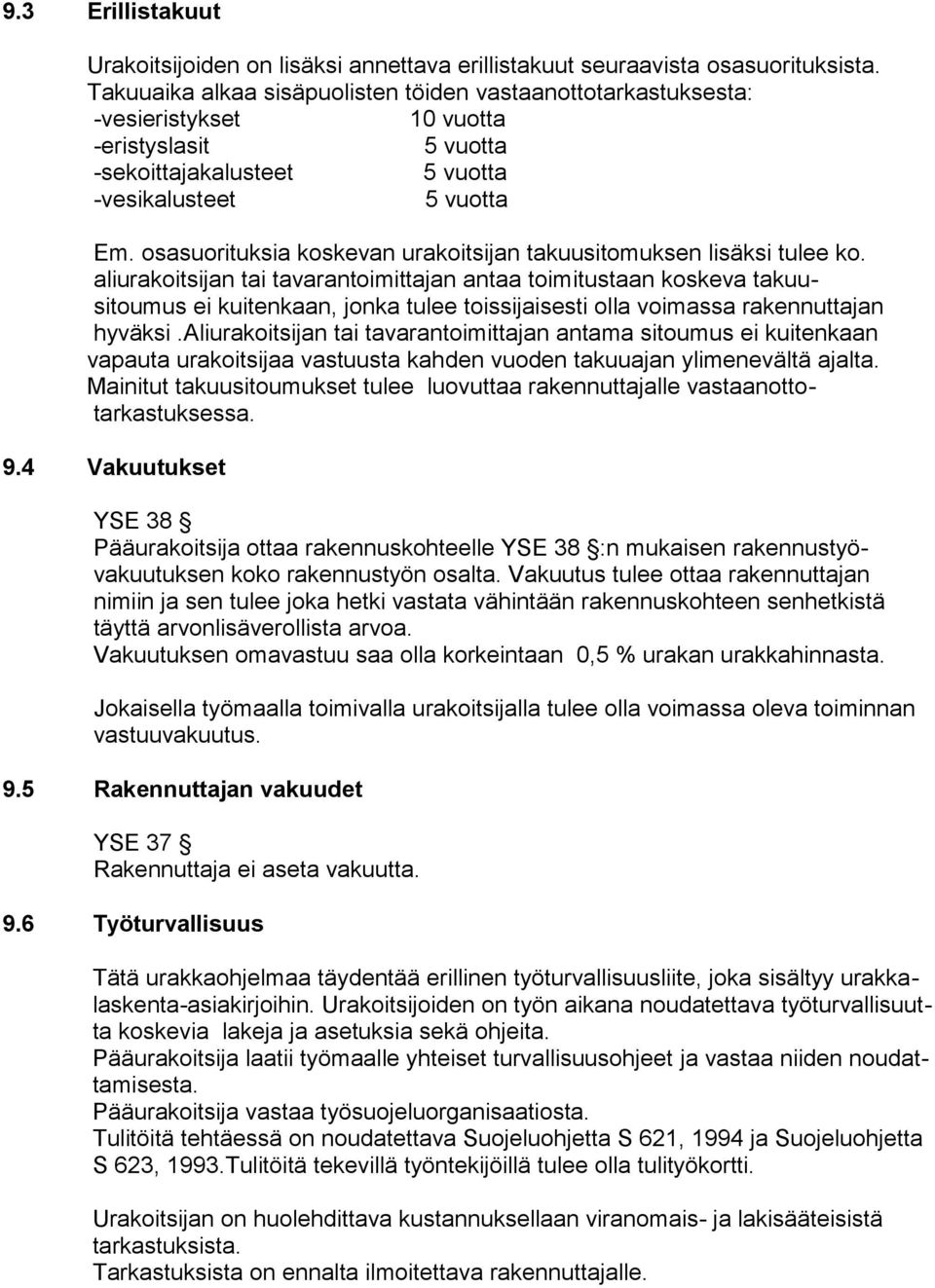 osasuorituksia koskevan urakoitsijan takuusitomuksen lisäksi tulee ko.