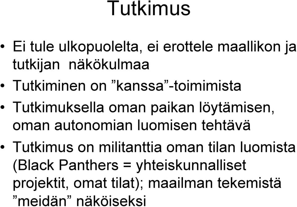 autonomian luomisen tehtävä Tutkimus on militanttia oman tilan luomista (Black