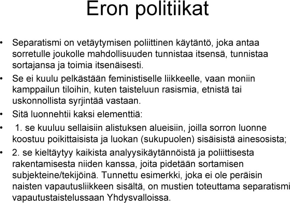 se kuuluu sellaisiin alistuksen alueisiin, joilla sorron luonne koostuu poikittaisista ja luokan (sukupuolen) sisäisistä ainesosista; 2.