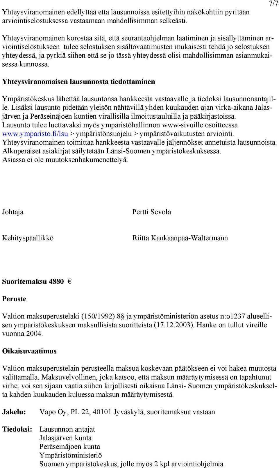 pyrkiä siihen että se jo tässä yhteydessä olisi mahdollisimman asianmukaisessa kunnossa.