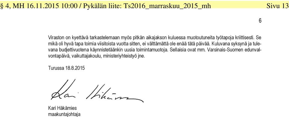 kuluessa muotoutuneita työtapoja kriittisesti.