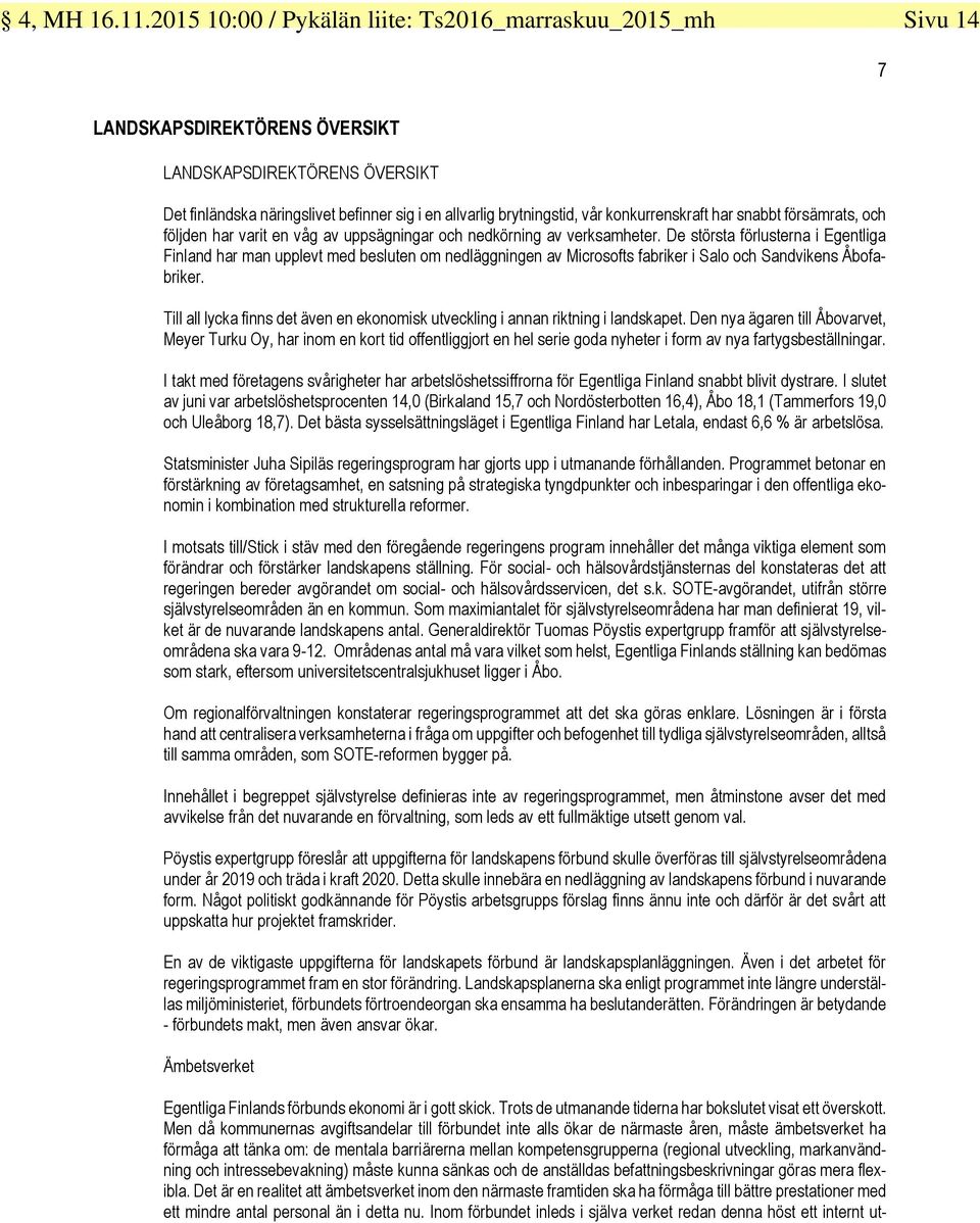 konkurrenskraft har snabbt försämrats, och följden har varit en våg av uppsägningar och nedkörning av verksamheter.