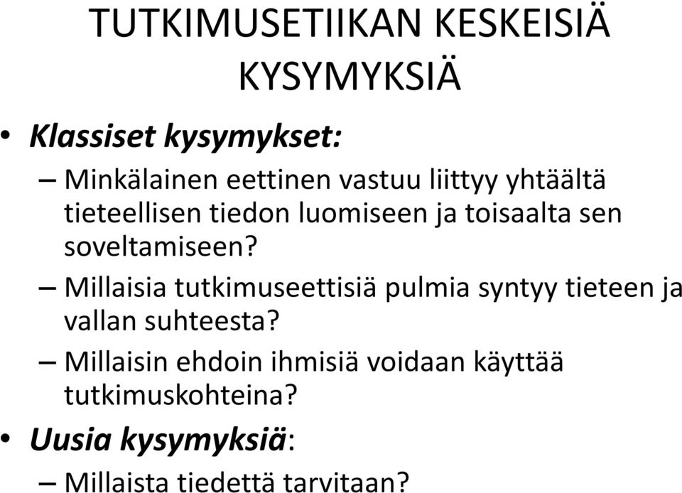 Millaisia tutkimuseettisiä pulmia syntyy tieteen ja vallan suhteesta?