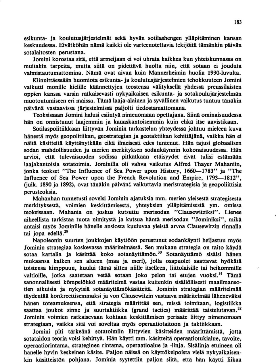 Nämä ovat aivan kuin Mannerheimin huolia 1930-luvulta.