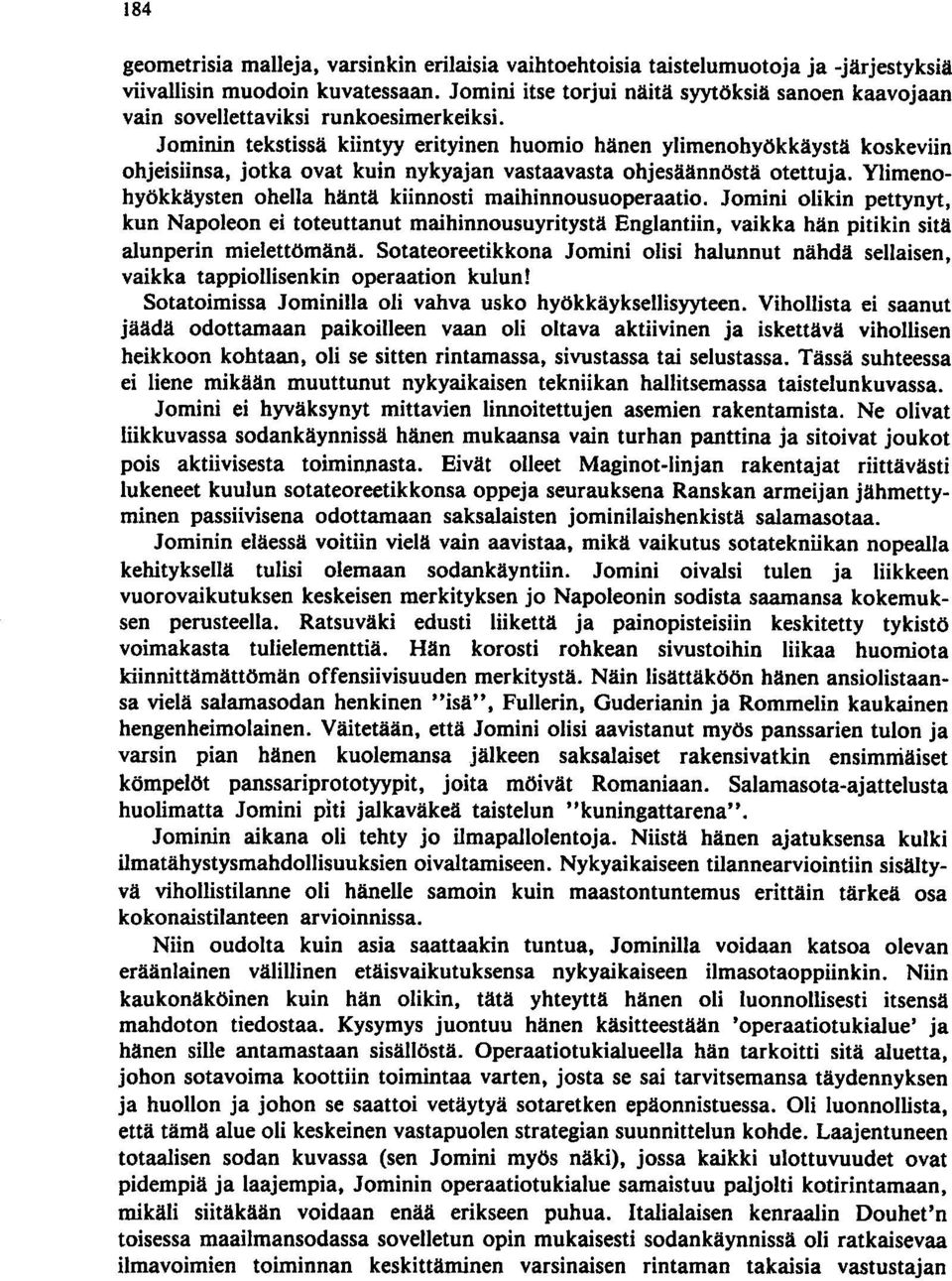 Jominin tekstissä kiintyy erityinen huomio hänen ylimenohyökkäystä koskeviin ohjeisiinsa, jotka ovat kuin nykyajan vastaavasta ohjesäännöstä otettuja.