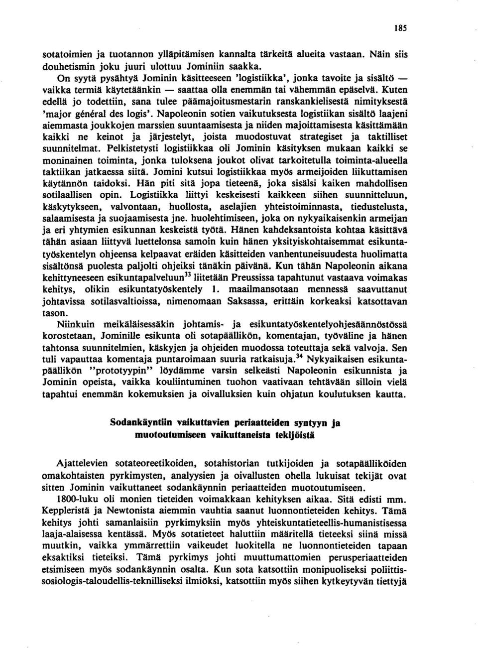Kuten edellä jo todettiin, sana tulee päämajoitusmestarin ranskankielisestä nimityksestä 'major general des logis'.