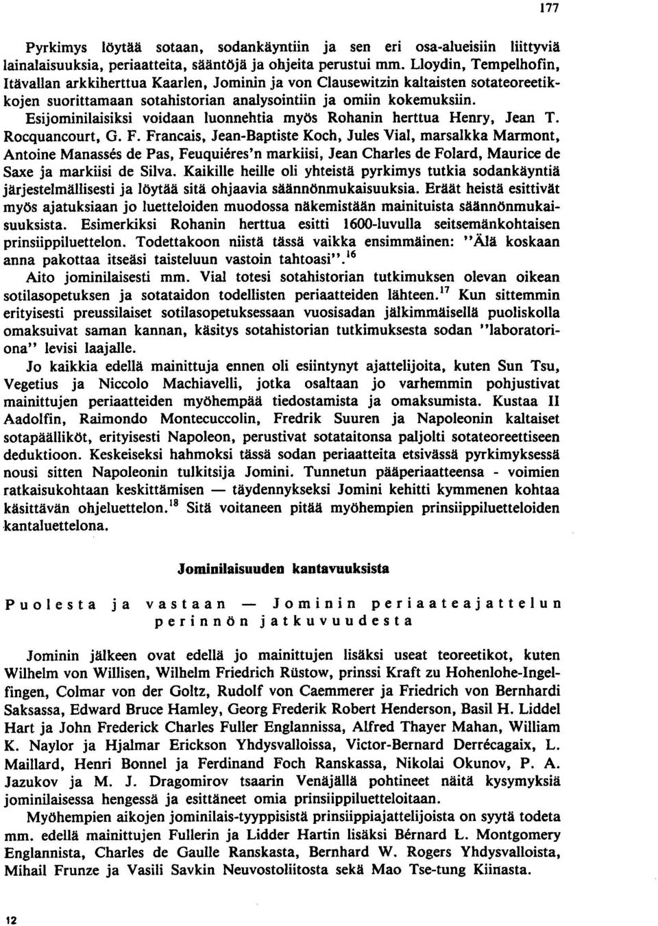 Esijominilaisiksi voidaan luonnehtia myös Rohanin herttua Henry, Jean T. Rocquancourt, G. F.