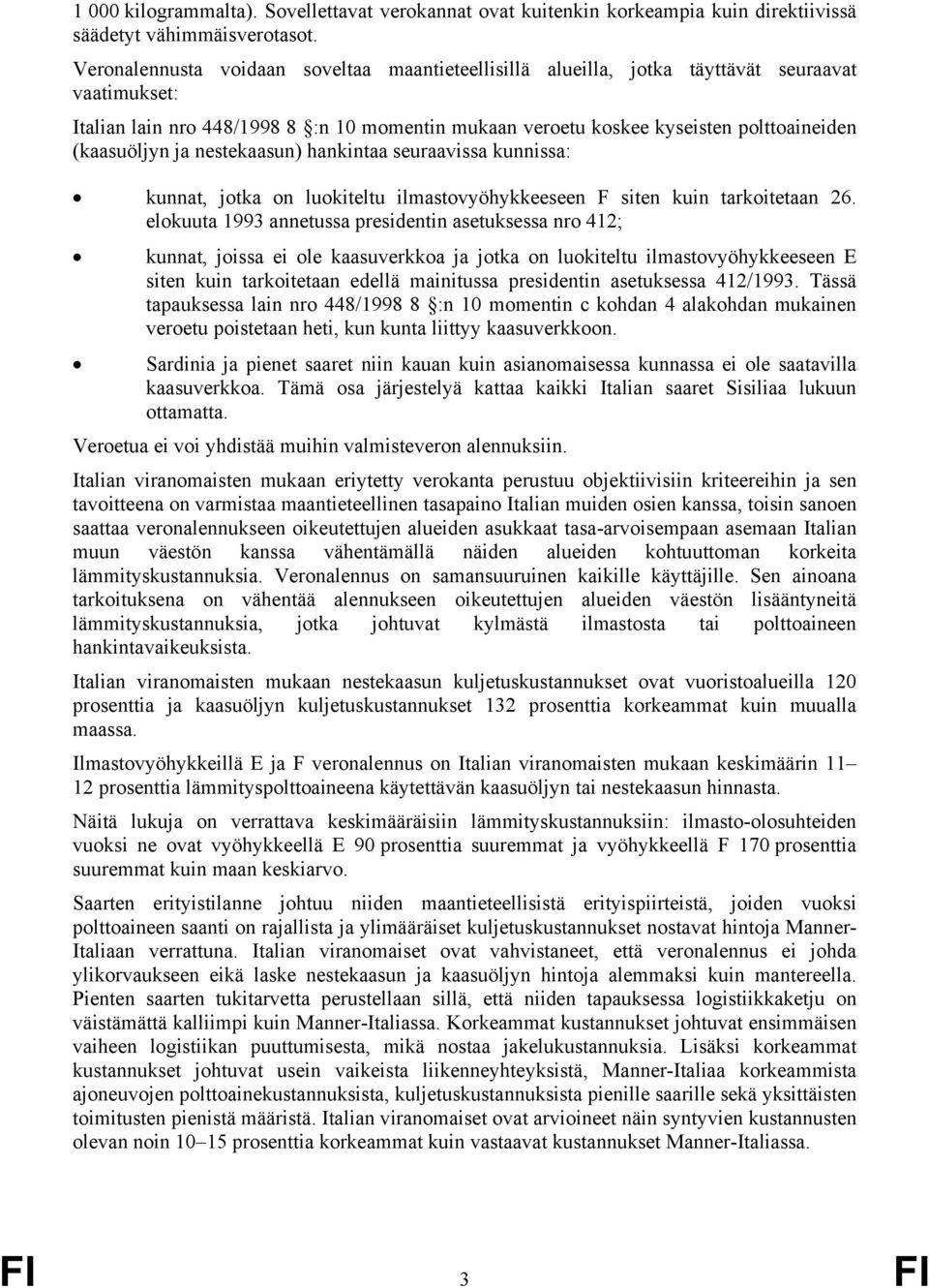 (kaasuöljyn ja nestekaasun) hankintaa seuraavissa kunnissa: kunnat, jotka on luokiteltu ilmastovyöhykkeeseen F siten kuin tarkoitetaan 26.