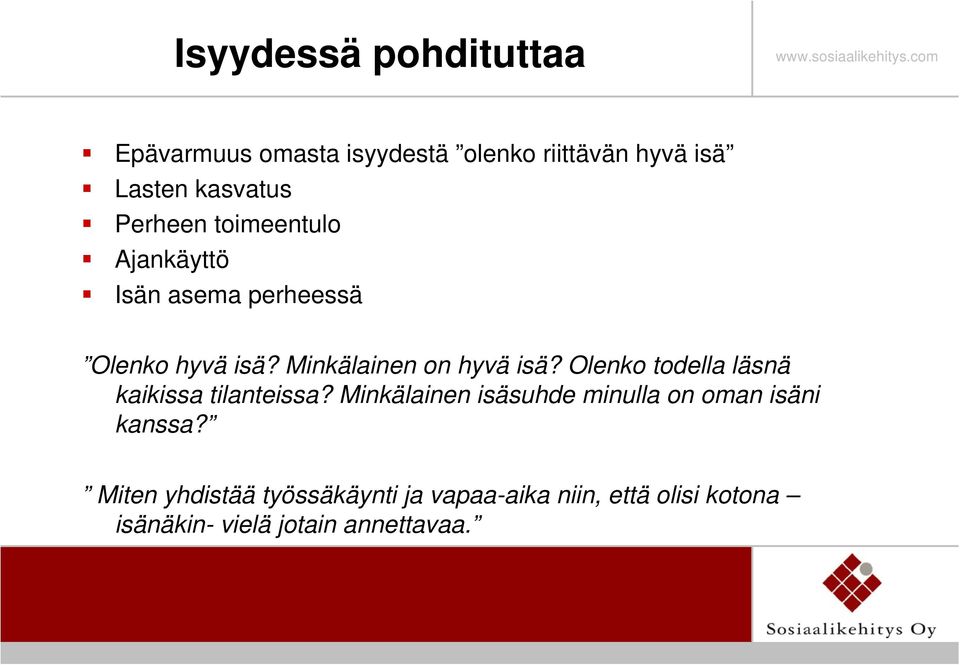 Olenko todella läsnä kaikissa tilanteissa? Minkälainen isäsuhde minulla on oman isäni kanssa?