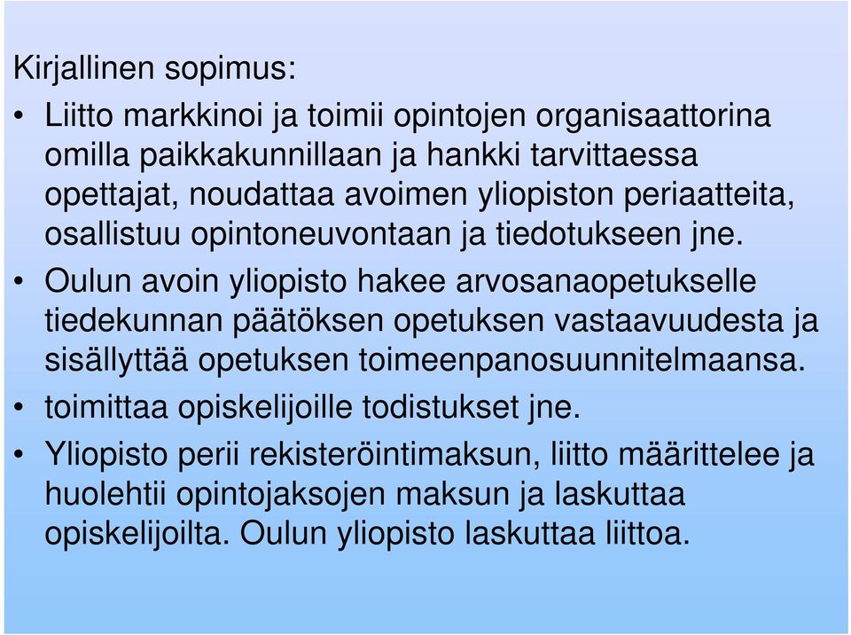 Oulun avoin yliopisto hakee arvosanaopetukselle tiedekunnan päätöksen opetuksen vastaavuudesta ja sisällyttää opetuksen