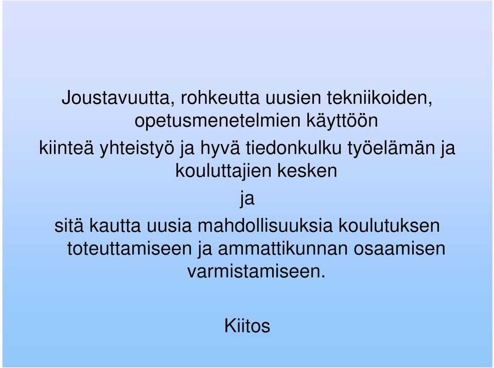 kouluttajien kesken ja sitä kautta uusia mahdollisuuksia