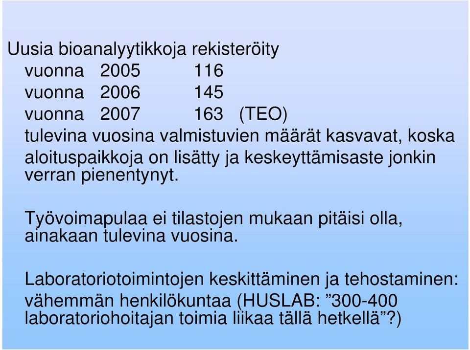 Työvoimapulaa ei tilastojen mukaan pitäisi olla, ainakaan tulevina vuosina.