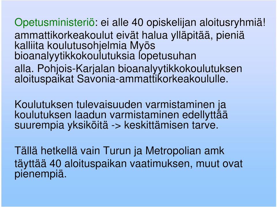 Pohjois-Karjalan bioanalyytikkokoulutuksen aloituspaikat Savonia-ammattikorkeakoululle.