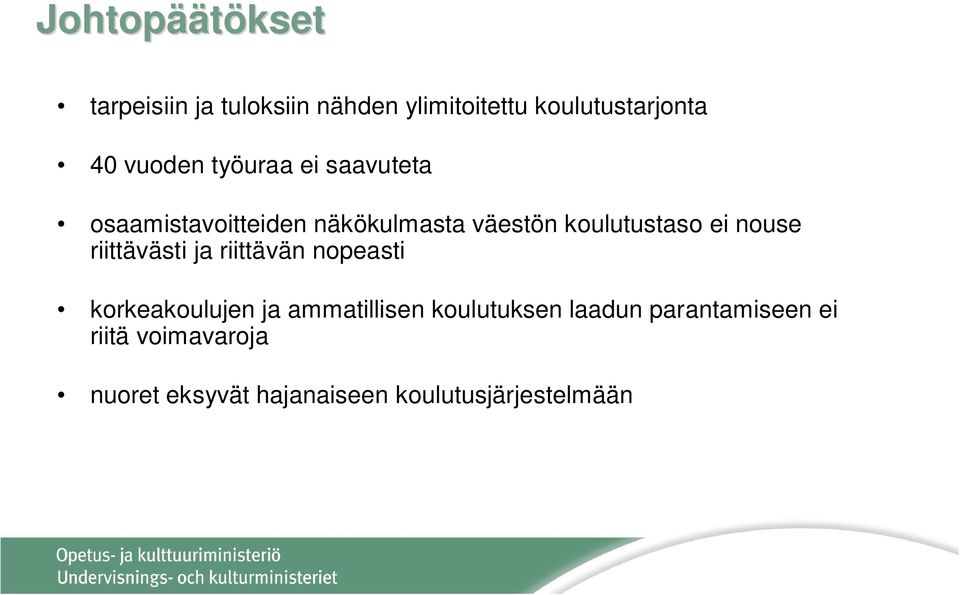 nouse riittävästi ja riittävän nopeasti korkeakoulujen ja ammatillisen koulutuksen