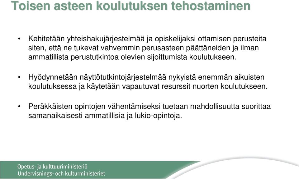 Hyödynnetään näyttötutkintojärjestelmää nykyistä enemmän aikuisten koulutuksessa ja käytetään vapautuvat resurssit nuorten