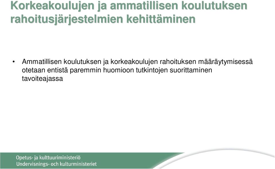 Ammatillisen koulutuksen ja korkeakoulujen rahoituksen