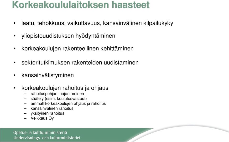 rakenteiden uudistaminen kansainvälistyminen korkeakoulujen rahoitus ja ohjaus rahoituspohjan