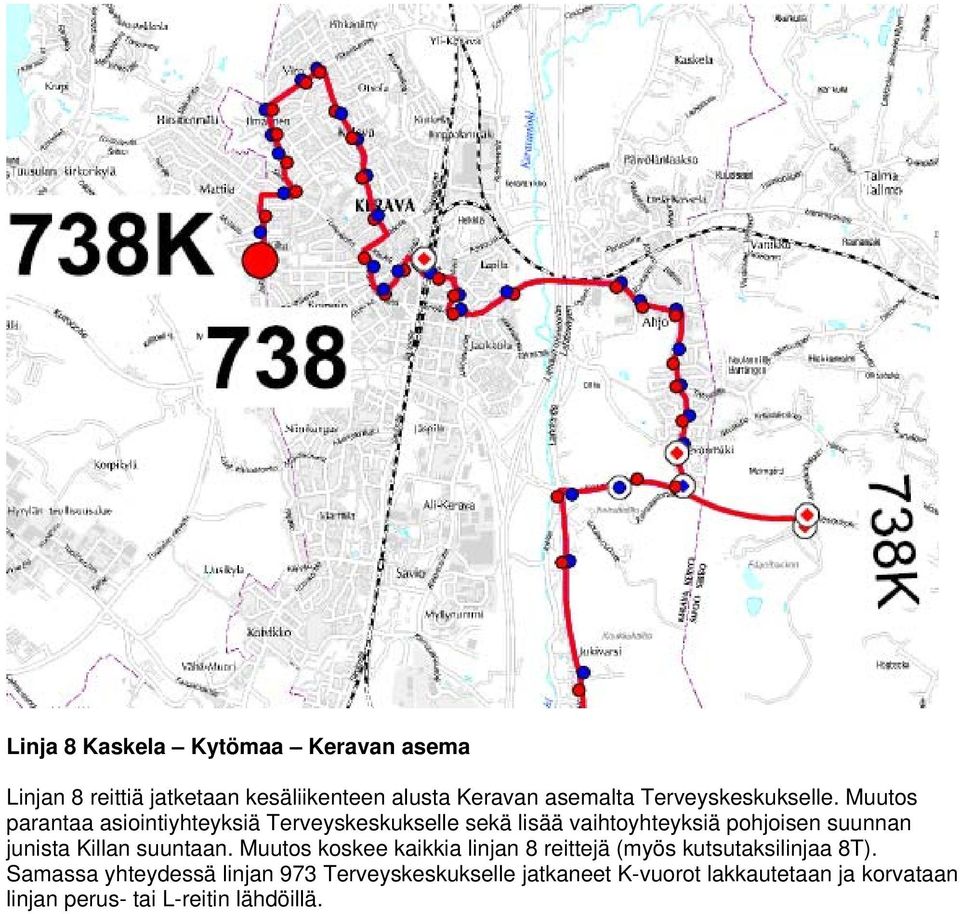 Muutos parantaa asiointiyhteyksiä Terveyskeskukselle sekä lisää vaihtoyhteyksiä pohjoisen suunnan junista