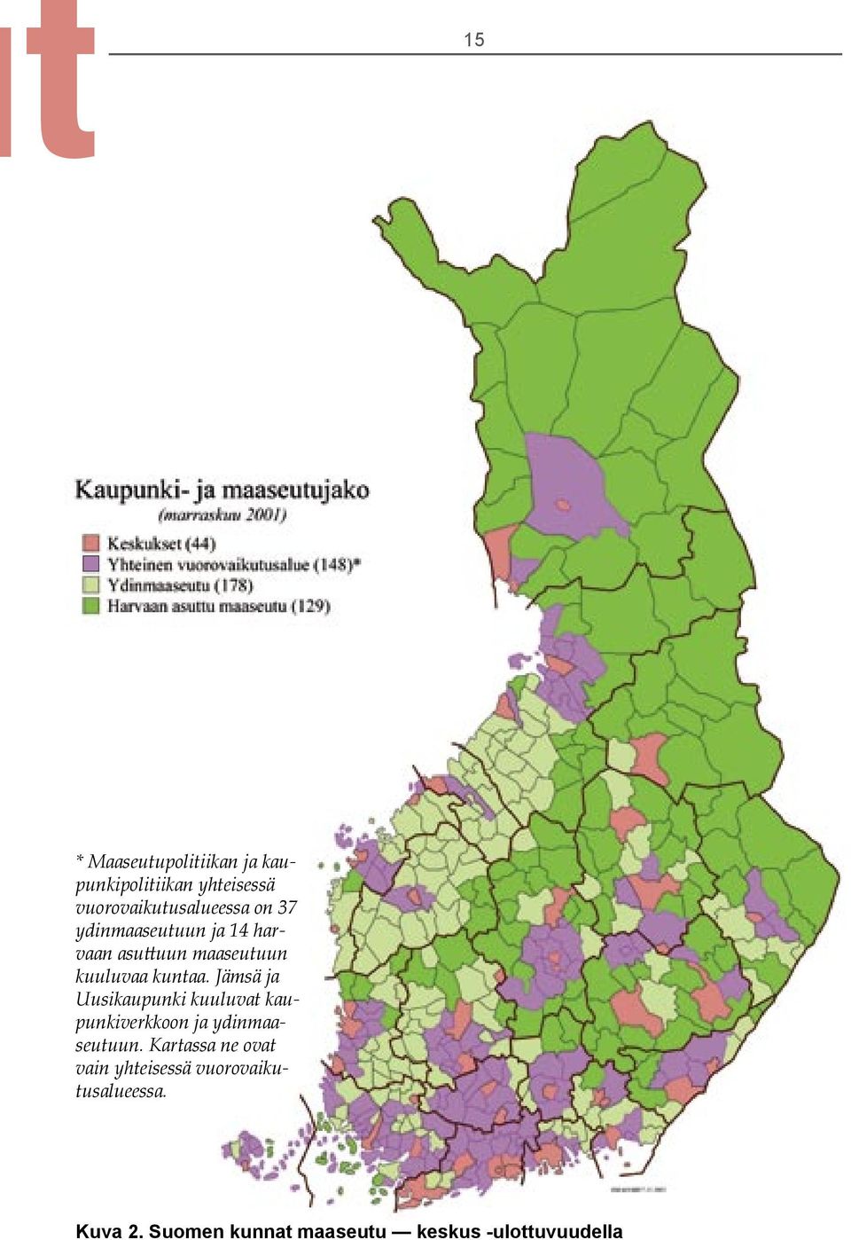 Jämsä ja Uusikaupunki kuuluvat kaupunkiverkkoon ja ydinmaaseutuun.