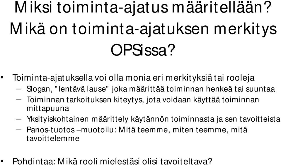 tai suuntaa Toiminnan tarkoituksen kiteytys, jota voidaan käyttää toiminnan mittapuuna Yksityiskohtainen määrittely