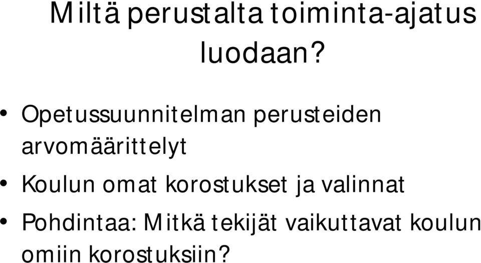 Koulun omat korostukset ja valinnat Pohdintaa: