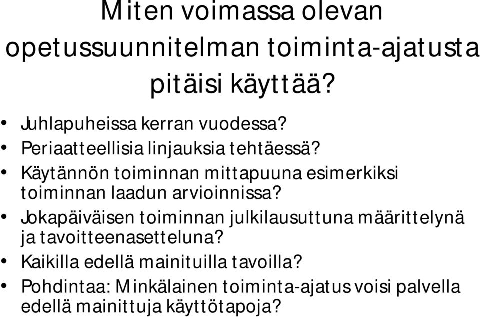 Käytännön toiminnan mittapuuna esimerkiksi toiminnan laadun arvioinnissa?