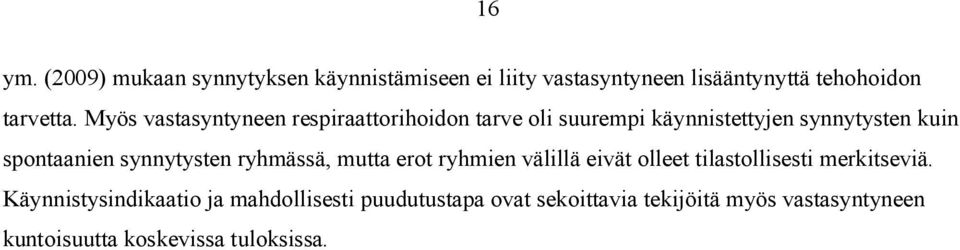 synnytysten ryhmässä, mutta erot ryhmien välillä eivät olleet tilastollisesti merkitseviä.