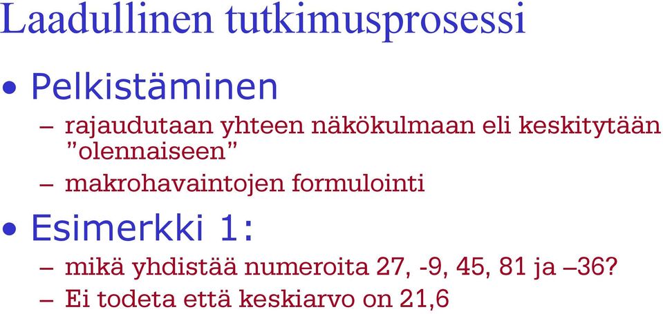 makrohavaintojen formulointi Esimerkki 1: mikä yhdistää