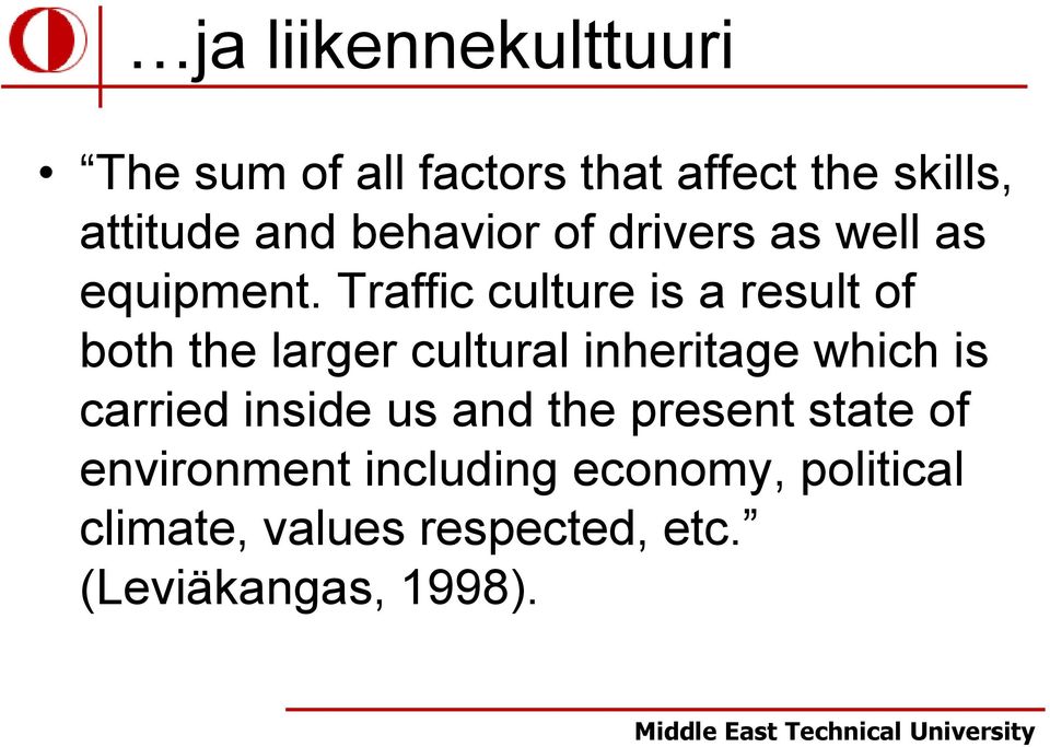 Traffic culture is a result of both the larger cultural inheritage which is carried