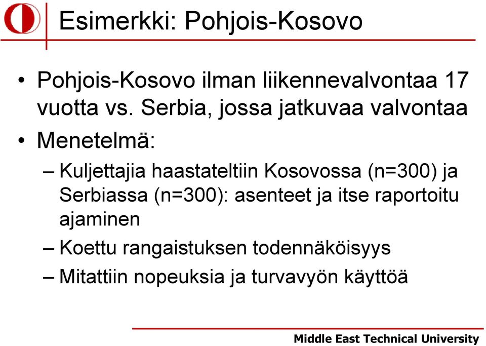 Kosovossa (n=300) ja Serbiassa (n=300): asenteet ja itse raportoitu