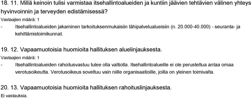 Vapaamuotoisia huomioita hallituksen aluelinjauksesta. - Itsehallintoalueiden rahoitusvastuu tulee olla valtiolla.