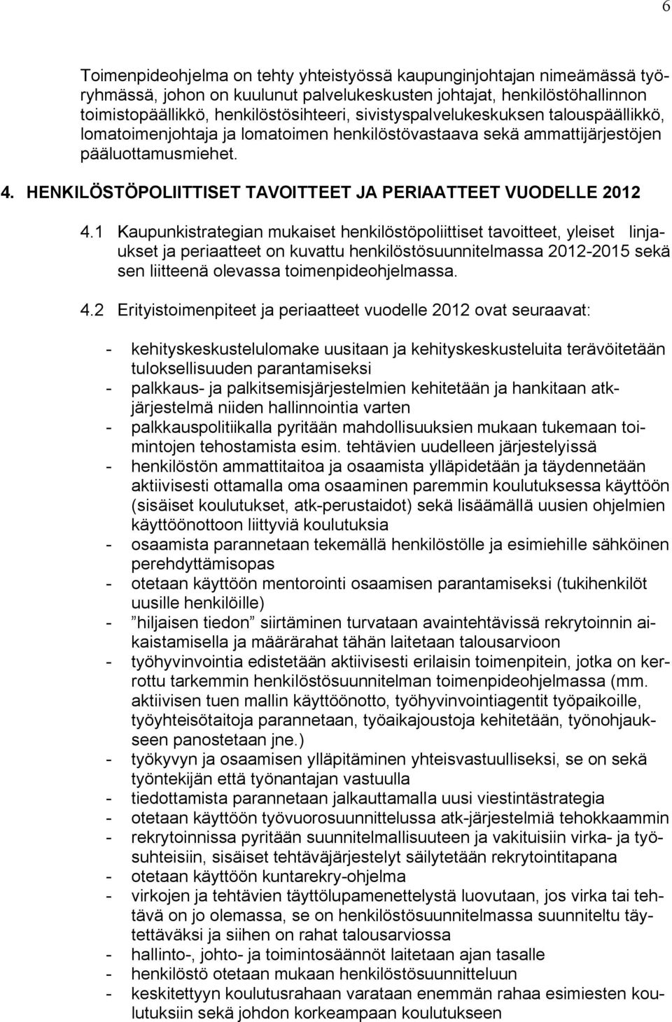 HENKILÖSTÖPOLIITTISET TAVOITTEET JA PERIAATTEET VUODELLE 2012 4.