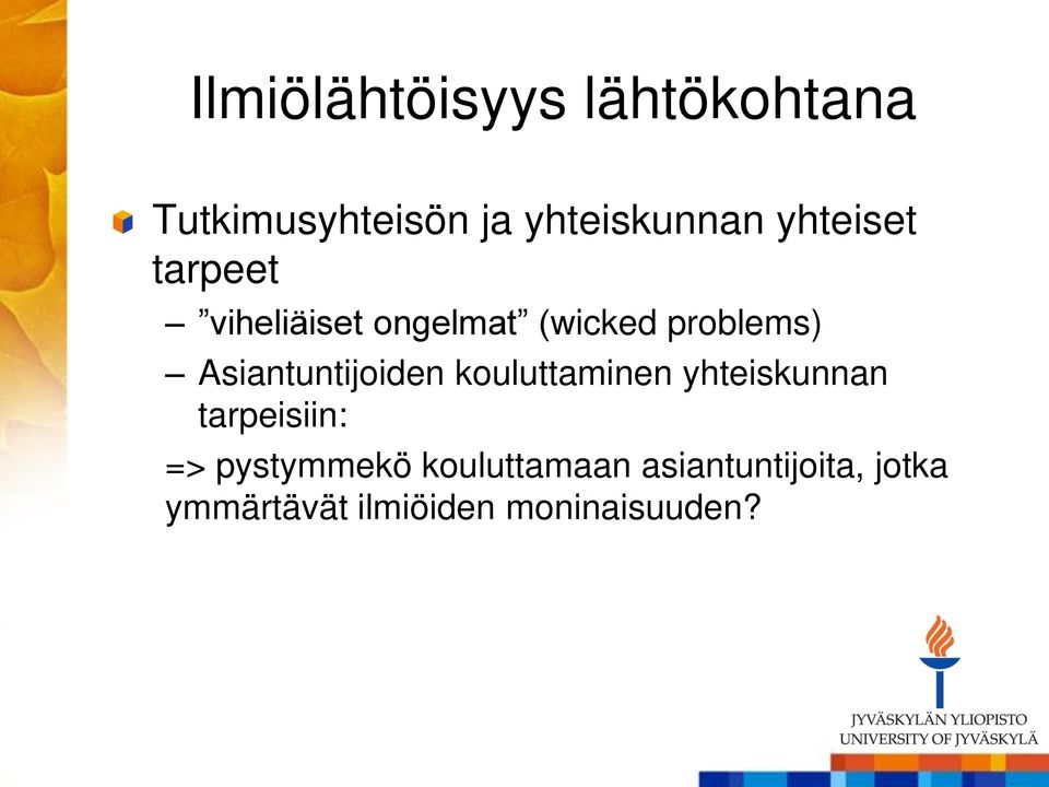 Asiantuntijoiden kouluttaminen yhteiskunnan tarpeisiin: =>