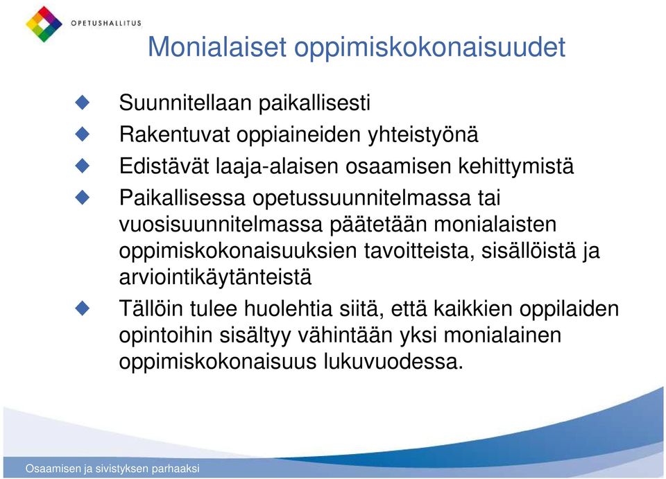 monialaisten oppimiskokonaisuuksien tavoitteista, sisällöistä ja arviointikäytänteistä Tällöin tulee