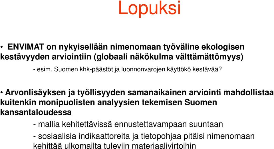 Arvonlisäyksen ja työllisyyden samanaikainen arviointi mahdollistaa kuitenkin monipuolisten analyysien tekemisen Suomen