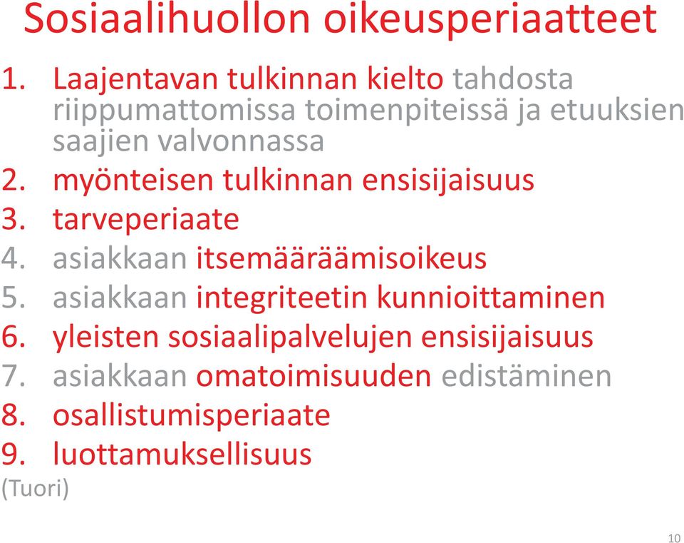 2. myönteisen tulkinnan ensisijaisuus 3. tarveperiaate 4. asiakkaan itsemääräämisoikeus 5.